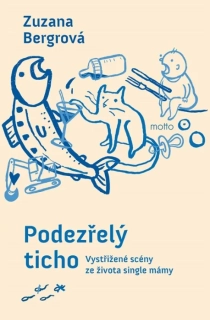 PODEZŘELÝ TICHO       VYSTŘIŽENÉ SCÉNY ZE ŽIVOTA SINGLE MÁMY