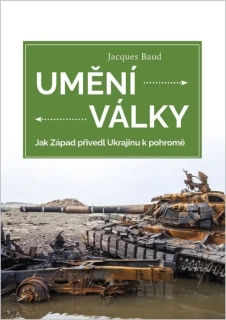UMĚNÍ VÁLKY - JAK ZÁPAD PŘIVEDL UKRAJINU K POHROMĚ