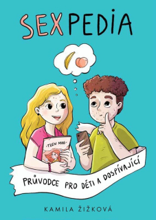 SEXPEDIA   MODERNÍ PRŮVODCE SEXUALITOU PRO TEENAGERY, KTEŘÍ CHTĚJÍ VĚDĚT VÍC