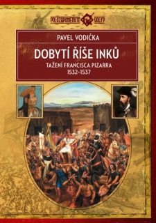DOBYTÍ ŘÍŠE INKŮ     POLOZAPOMENUTÉ VÁLKY