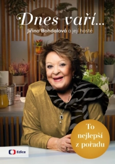 DNES VAŘÍ… JIŘINA BOHDALOVÁ A JEJÍ HOSTÉ
