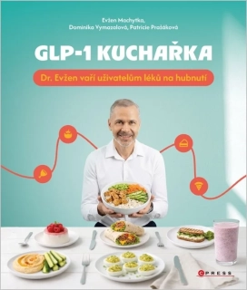 GLP-1 KUCHAŘKA   DR. EVŽEN VAŘÍ UŽIVATELŮM LÉKŮ NA HUBNUTÍ