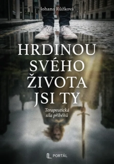HRDINOU SVÉHO ŽIVOTA JSI TY
