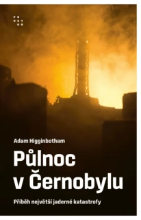 PŮLNOC V ČERNOBYLU - PŘÍBĚH NEJVĚTŠÍ JADERNÉ KATASTROFY