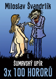 ŠUMAVSKÝ UPÍR 3X 100 HORORŮ