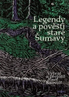 LEGENDY A POVĚSTI STARÉ ŠUMAVY