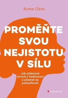 PROMĚŇTE SVOU NEJISTOTU V SÍLU