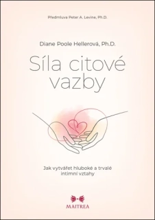 SÍLA CITOVÉ VAZBY - JAK VYTVÁŘET HLUBOKÉ A TRVALÉ INTIMNÍ VZTAHY