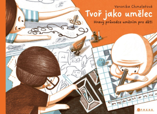 TVOŘ JAKO UMĚLEC      HRAVÝ PRŮVODCE UMĚNÍM PRO DĚTI