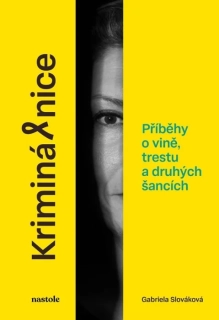 KRIMINÁLNICE     PŘÍBĚHY O VINĚ, TRESTU A DRUHÝCH ŠANCÍCH