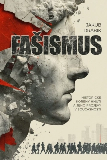 FAŠISMUS -  HISTORICKÉ KOŘENY HNUTÍ A JEHO PROJEVY V SOUČASNOSTI