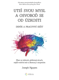 UTIŠ SVOU MYSL A OSVOBOĎ SE OD ÚZKOSTI - DENÍK A PRACOVNÍ SEŠIT