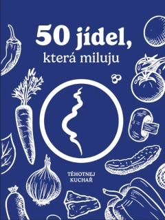 TĚHOTNEJ KUCHAŘ - 50 JÍDEL, KTERÁ MILUJU