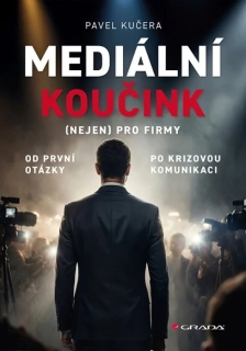 MEDIÁLNÍ KOUČINK (NEJEN) PRO FIRMY -  OD PRVNÍ OTÁZKY PO KRIZOVOU KOMUNIKACI