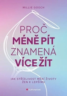 PROČ MÉNĚ PÍT ZNAMENÁ VÍCE ŽÍT - JAK STŘÍZLIVOST MĚNÍ ŽIVOTY ŽEN K LEPŠÍMU