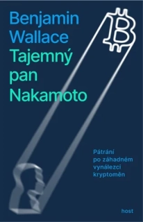 TAJEMNÝ PAN NAKAMOTO - PÁTRÁNÍ PO ZÁHADNÉM VYNÁLEZCI KRYPTOMĚN