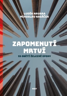 ZAPOMENUTÍ MRTVÍ - 53 OBĚTÍ ŽELEZNÉ OPONY