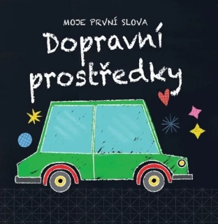 DOPRAVNÍ PROSTŘEDKY - MOJE PRVNÍ SLOVA