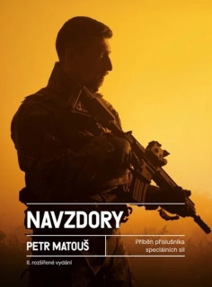 NAVZDORY. PŘÍBĚH PŘÍSLUŠNÍKA SPECIÁLNÍCH SIL AČR 2. ROZŠÍŘ. VYD.