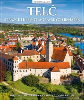 TELČ - STRÁŽCE I KLENOST MORAVSKÝCH BENÁTEK