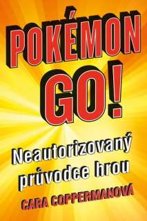 POKÉMON GO. NEAUTORIZOVANÝ PRŮVODCE HROU