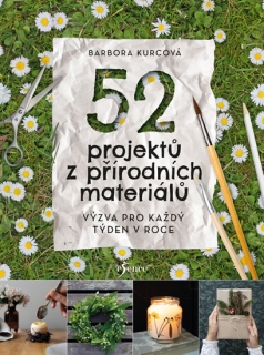 52 PROJEKTŮ Z PŘÍRODNÍCH MATERIÁLŮ