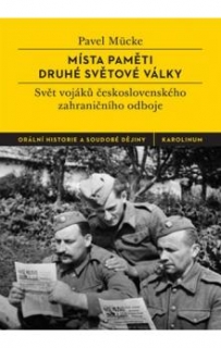 MÍSTA PAMĚTI DRUHÉ SVĚTOVÉ VÁLKY/SVĚT VOJÁKŮ ČSL.ZAHR.ODBOJE