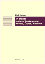 TŘI STÁLICE MODERNÍ ČESKÉ PRÓZY:NERUDA,ČAPEK,KUNDERA