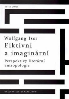 FIKTIVNÍ A IMAGINÁRNÍ-PERSPEKTIVY LITERÁRNÍ ANTROPOLOGIE