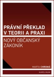 PRÁVNÍ PŘEKLAD V TEORII A PRAXI:NOVÝ OBČANSKÝ ZÁKONÍK