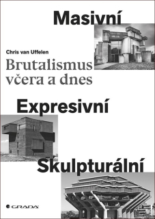 BRUTALISMUS VČERA A DNES - MASIVNÍ, EXPR
