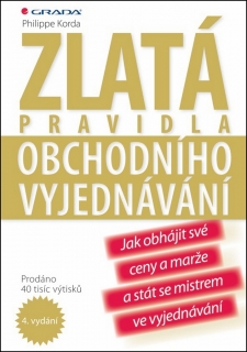 ZLATÁ PRAVIDLA OBCHODNÍHO VYJEDNÁVÁNÍ-4.VYD.