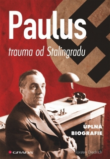 PAULUS-TRAUMA OD STALINGRADU  ÚPLNÁ BIOGRAFIE