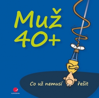 MUŽ 40+...CO UŽ NEMUSÍM ŘEŠIT