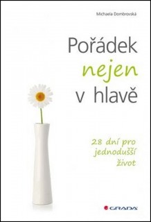 POŘÁDEK NEJEN V HLAVĚ    28 DNÍ JEDNODUŠŠÍ ŽIVOT