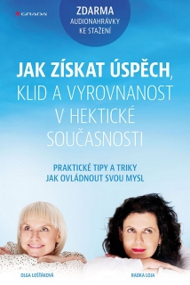 JAK ZÍSKAT ÚSPĚCH,KLID A VYROVNANOST V HEKTICKÉ SOUČASNOSTI
