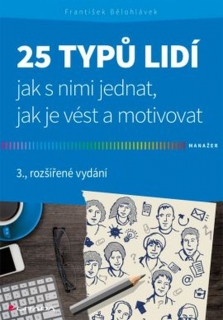 25 TYPŮ LIDÍ,JAK S NIMI JEDNAT,JAK JE VÉST A MOTIVOVAT-3.VYD