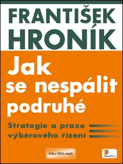 JAK SE NESPÁLIT PODRUHÉ.STRATEGIE A PRAXE VÝBĚROVÉHO ŘÍZENÍ