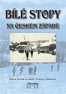 BÍLÉ STOPY NA ČESKÉM ZÁPADĚ-HISTORIE LYŽOVÁNÍ NA ŠUMAVĚ...