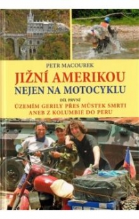 JIŽNÍ AMERIKOU NEJEN NA MOTOCYKLU I.