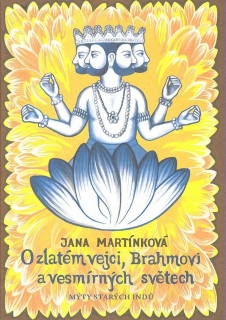 O ZLATÉM VEJCI,BRAHMOVI A VESMÍRNÝCH SVĚTECH   MÝTY ST.INDŮ