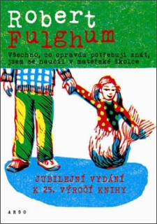 VŠECHNO,CO OPRAVDU POTŘEBUJU ZNÁT,JSEM SE NAUČIL V MATEŘSKÉ