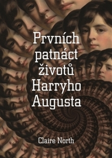 PRVNÍCH PATNÁCT ŽIVOTŮ HARRYHO AUGUSTA