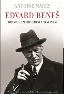 EDVARD BENEŠ-DRAMA MEZI HITLEREM A STALINEM