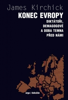 KONEC EVROPY-DIKTÁTOŘI,DEMAGOGOVÉ A DOBA TEMNA PŘED NÁMI