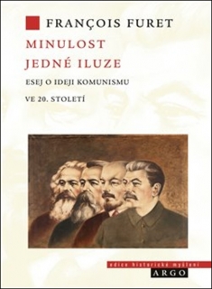 MINULOST JEDNÉ ILUZE    ESEJE O IDEJI KOMUNISMU 20.STOLETÍ