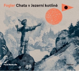 CD CHATA V JEZERNÍ KOTLINĚ MP3 ČTE PAVEL NEŠKUDLA