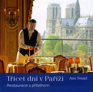 TŘICET DNÍ V PAŘÍŽI  RESTAURACE S PŘÍBĚHEM