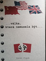 VÁLKA,KTERÁ NEMUSELA BÝT...