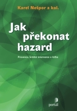 JAK PŘEKONAT HAZARD   PREVENCE,KRÁTKÁ INTERVENCE A LÉČBA
